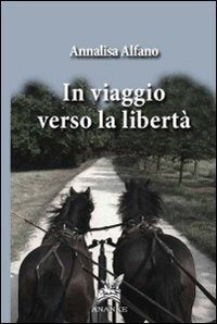 In viaggio verso la libert&agrave;