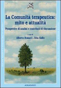 La comunit&agrave; terapeutica: mito e attualit&agrave;. Prospettive di analisi e contributi di discussione