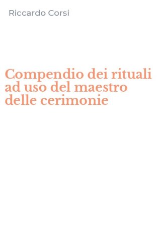Compendio dei rituali ad uso del maestro delle cerimonie