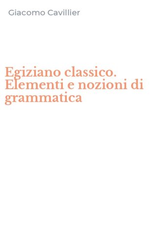 Egiziano classico. Elementi e nozioni di grammatica