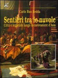 Sentieri tra le nuvole. Citt&agrave; e leggende lungo le carovaniere d'Asia