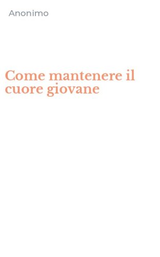 Come mantenere il cuore giovane