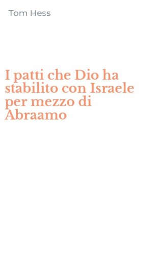I patti che Dio ha stabilito con Israele per mezzo di Abraamo