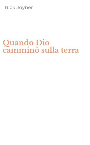 Quando Dio cammin&ograve; sulla terra