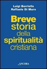 Breve storia della spiritualit&agrave; cristiana