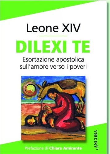 DILEXI TE - Esortazione apostolica sull'amore verso i poveri