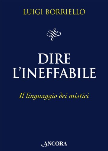 Dire l'ineffabile. Il linguaggio dei mistici