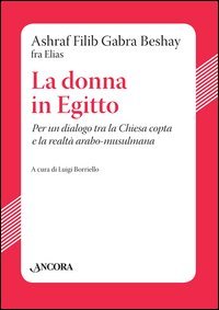 La donna in Egitto. Per un dialogo tra la Chiesa copta e la realt&agrave; arabo-musulmana - (LA)