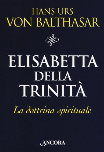 Elisabetta della Trinit&agrave;. La dottrina spirituale