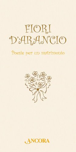 Fiori d'arancio. Poesie per un matrimonio
