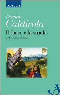 Il fuoco e la strada. Sulle tracce di Mos&egrave;