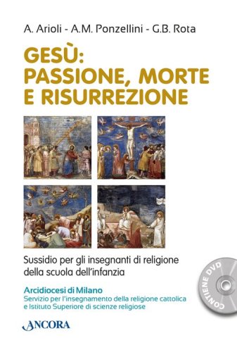 Ges&ugrave;. Passione, morte e risurrezione - DELLA SCUOLA DELL'INFANZIA