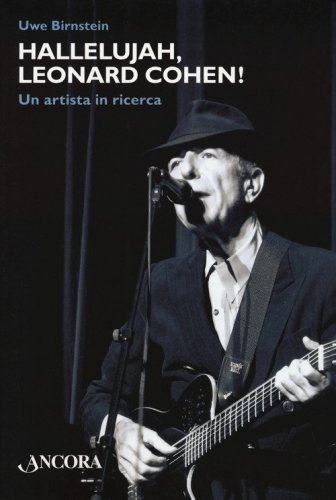 Hallelujah, Leonard Cohen! Un artista in ricerca