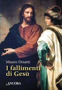I fallimenti di Ges&ugrave;