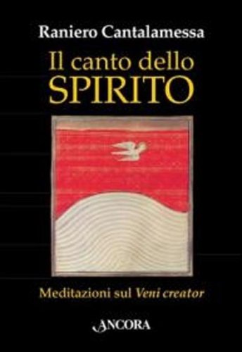 Il canto dello Spirito. Meditazioni sul &laquo;Veni creator&raquo;