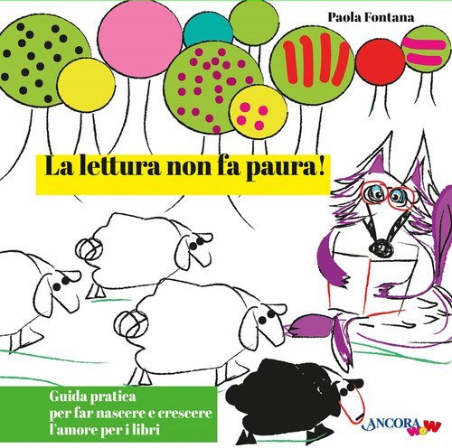 La lettura non fa paura! Guida pratica per far nascere e crescere l'amore per i libri