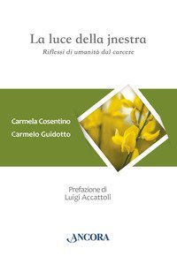 La luce della jnestra. Riflessi di umanit&agrave; dal carcere