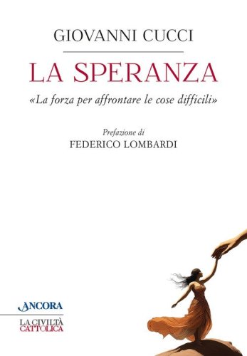 La speranza. &laquo;La forza per affrontare le cose difficili&raquo;