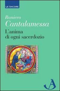 L'anima di ogni sacerdozio. Meditazioni