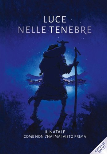 Luce nelle tenebre. Il Natale come non l'hai mai visto prima