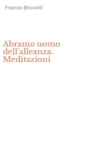 Abramo uomo dell'alleanza. Meditazioni