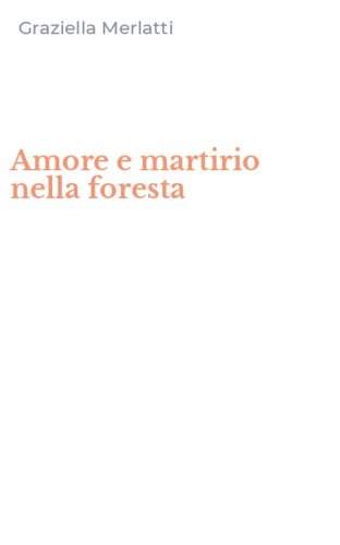 Amore e martirio nella foresta