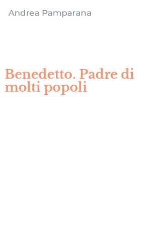 Benedetto. Padre di molti popoli