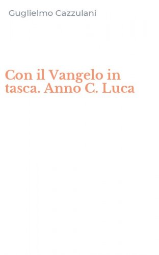 Con il Vangelo in tasca. Anno C. Luca