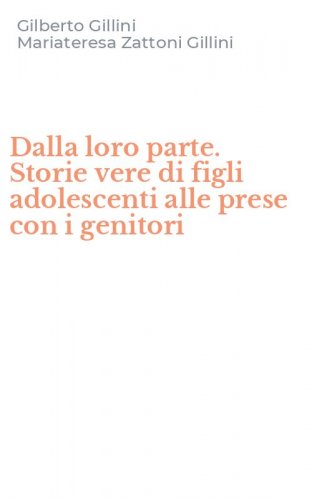 Dalla loro parte. Storie vere di figli adolescenti alle prese con i genitori