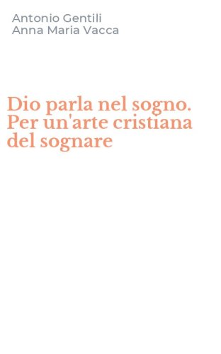 Dio parla nel sogno. Per un'arte cristiana del sognare