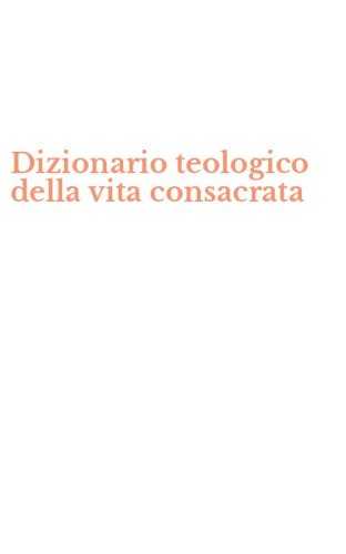 Dizionario teologico della vita consacrata