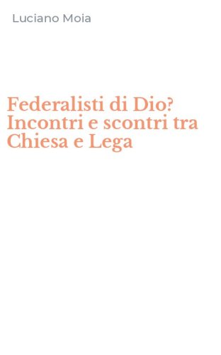 Federalisti di Dio? Incontri e scontri tra Chiesa e Lega