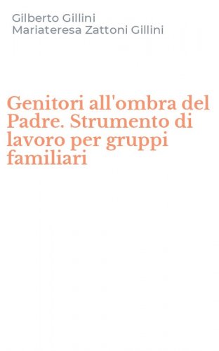 Genitori all'ombra del Padre. Strumento di lavoro per gruppi familiari
