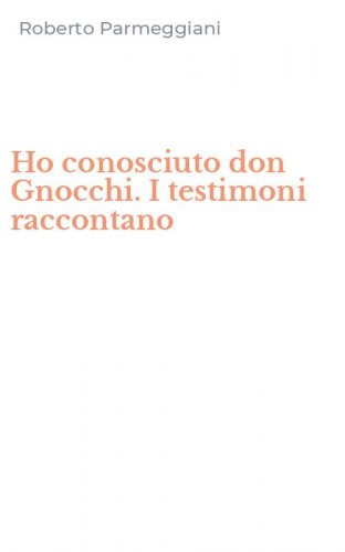 Ho conosciuto don Gnocchi. I testimoni raccontano