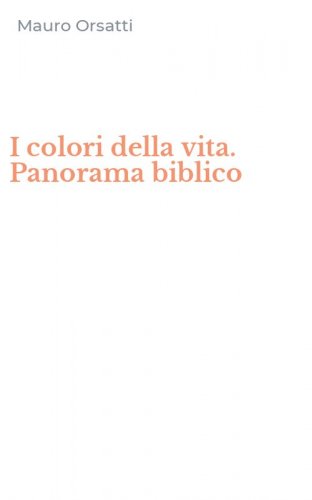 I colori della vita. Panorama biblico