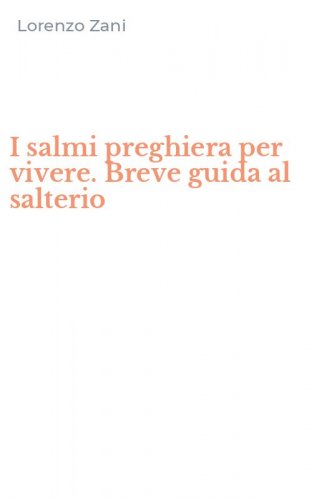 I salmi preghiera per vivere. Breve guida al salterio