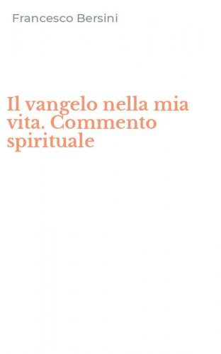 Il vangelo nella mia vita. Commento spirituale