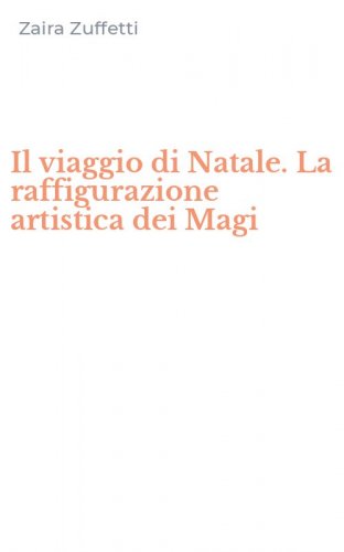 Il viaggio di Natale. La raffigurazione artistica dei Magi