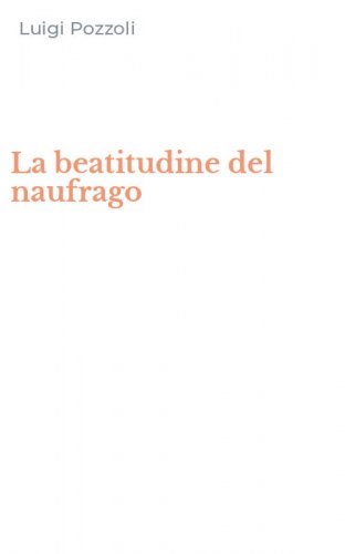 La beatitudine del naufrago