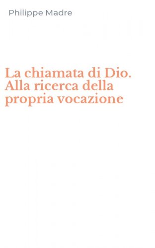 La chiamata di Dio. Alla ricerca della propria vocazione