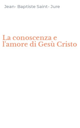La conoscenza e l'amore di Ges&ugrave; Cristo