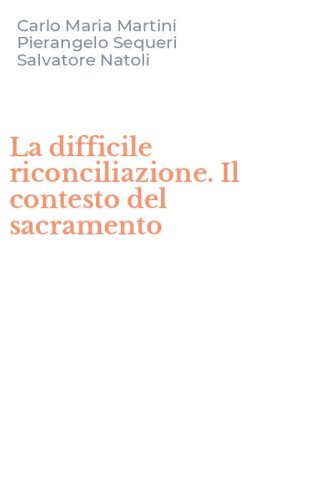 La difficile riconciliazione. Il contesto del sacramento