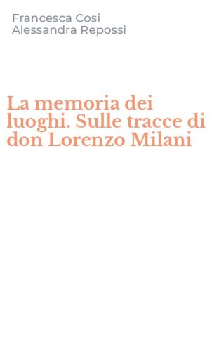 La memoria dei luoghi. Sulle tracce di don Lorenzo Milani