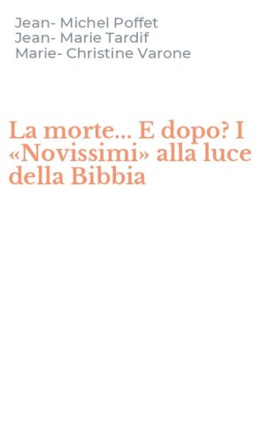 La morte... E dopo? I &laquo;Novissimi&raquo; alla luce della Bibbia