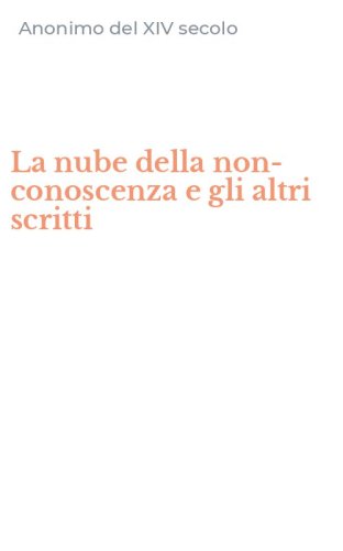 La nube della non conoscenza e gli altri scritti Anonimo del XIV