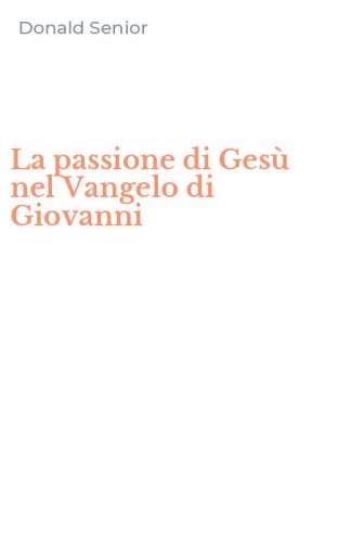La passione di Ges&ugrave; nel Vangelo di Giovanni
