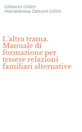 L'altra trama. Manuale di formazione per tessere relazioni familiari alternative