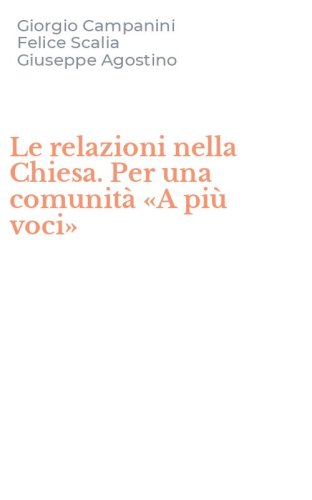 Le relazioni nella Chiesa. Per una comunit&agrave; &laquo;A pi&ugrave; voci&raquo;