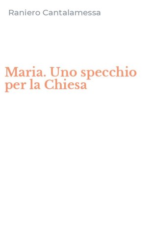 Maria. Uno specchio per la Chiesa