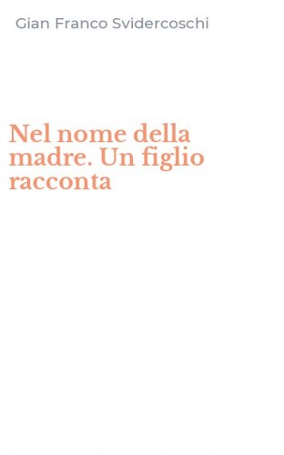 Nel nome della madre. Un figlio racconta